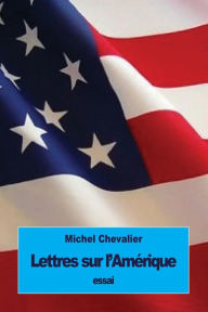 Title: Lettres sur l'Amï¿½rique, Author: Michel Chevalier