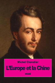 Title: L'Europe et la Chine, Author: Michel Chevalier