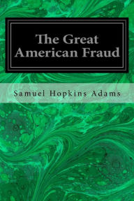 Title: The Great American Fraud, Author: Samuel Hopkins Adams