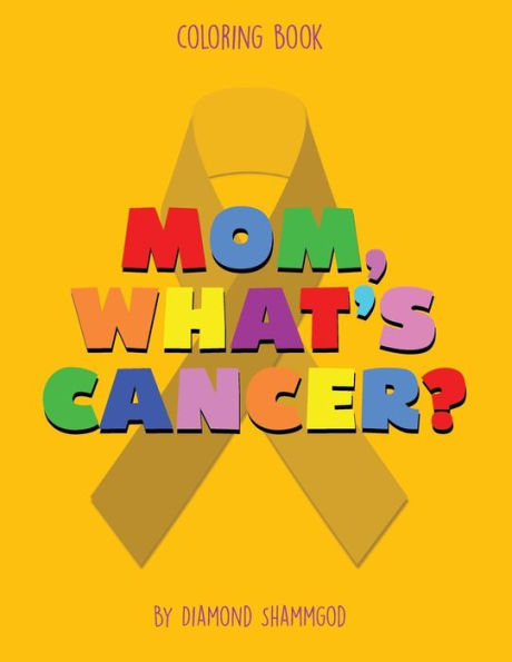 Mom, What's Cancer?