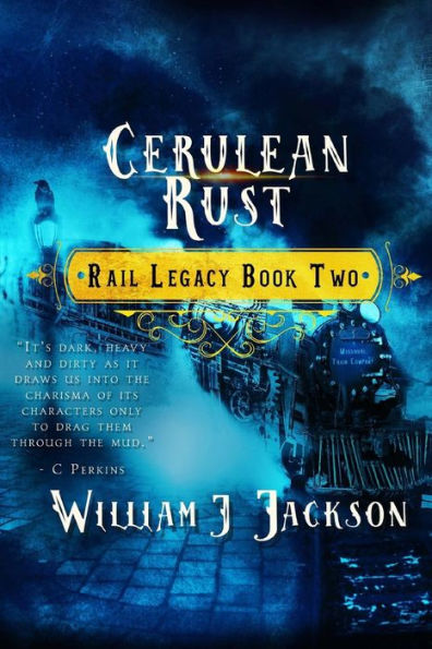 Cerulean Rust: Book Two of the Rail Legacy