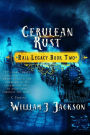 Cerulean Rust: Book Two of the Rail Legacy