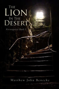 Title: The Lion In The Desert, Author: Matthew John Benecke