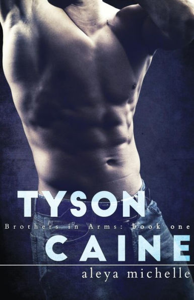 Tyson Caine: Brothers in arms - Book 1