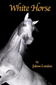 Title: White Horse, Author: Jolene Loraine