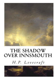 Title: The Shadow Over Innsmouth, Author: H. P. Lovecraft