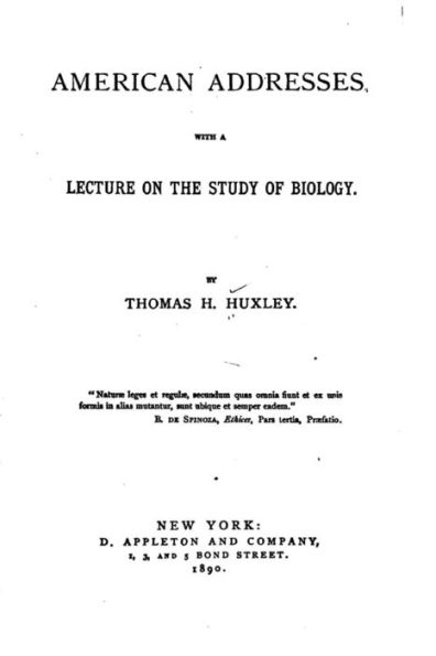 American Addresses, With a Lecture on the Study of Biology
