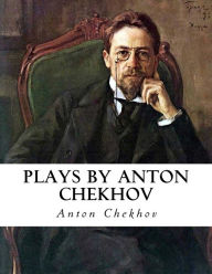 Title: Plays by Anton Chekhov, Author: Julius West