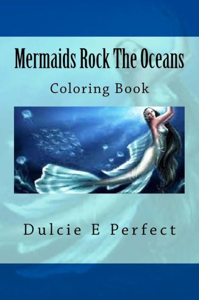 Mermaids Rock The Oceans: Coloring Book