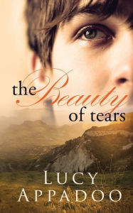 Title: The Beauty of Tears, Author: Lucy Appadoo