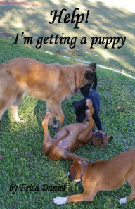 Title: Help! I'm Getting a Puppy, Author: Erica Daniel