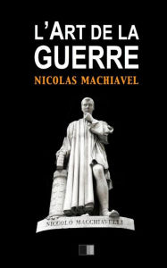 Title: L'Art de la Guerre: Suivi de Vie de Machiavel par Charles Louandre, Author: Charles Louandre