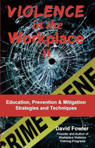 Title: Violence in the Workplace II: Education, Prevention & Mitigation Strategies & Techniques, Author: Jean Boles