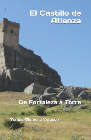 El Castillo de Atienza: De Fortaleza a Torre