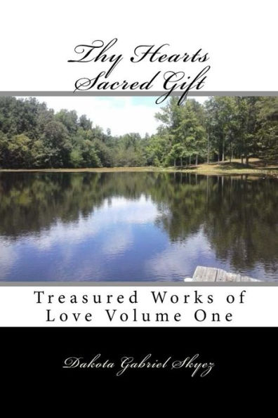 Thy Hearts Sacred Gift: Treasured Works of Love Volume One