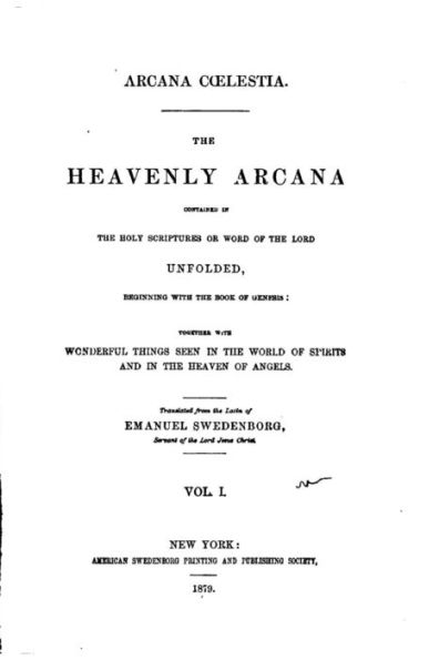 Arcana Caelestia, The Heavenly Arcana Contained in the Holy Scriptures - Vol. I