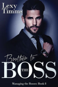 Title: Brother to the Boss: Billionaire Romance Series, Author: Lexy Timms