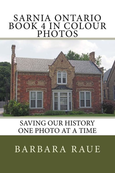 Sarnia Ontario Book 4 in Colour Photos: Saving Our History One Photo at a Time