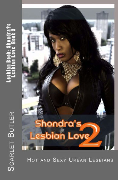 Lesbian Book: Shondra's Lesbian Love Book 2: Hot and Sexy Urban Lesbians