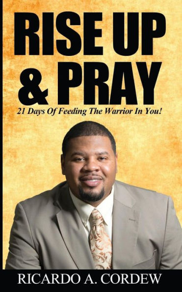 Rise Up & Pray: 21 Days Of Feeding The Warrior In You!