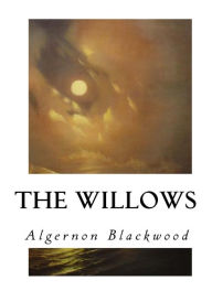 Title: The Willows, Author: Algernon Blackwood