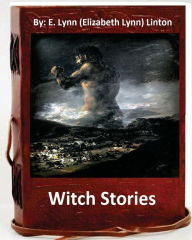 Title: Witch stories. By: E. Lynn (Elizabeth Lynn) Linton, Author: E Lynn (Elizabeth Lynn) Linton