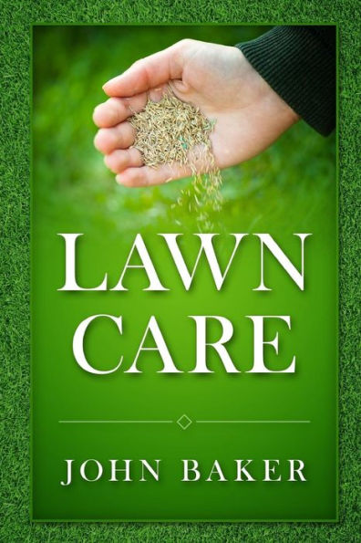 Lawn Care - Everything You Need to Know to Have Perfect Lawn