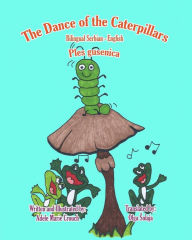 Title: The Dance of the Caterpillars Bilingual Serbian English, Author: Adele Marie Crouch