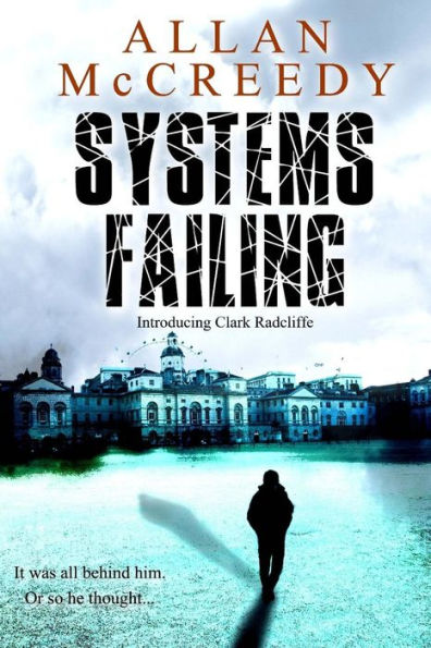 Systems Failing: Introducing Clark Radcliffe