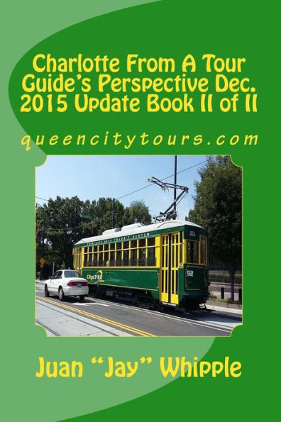 Charlotte From A Tour Guide's Perspective Dec. 2015 Update Book II of II: queencitytours.com