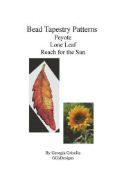 Title: Bead Tapestry Patterns Peyote Lone Leaf Reach for the Sun, Author: Georgia Grisolia