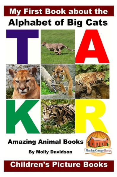 My First Book about the Alphabet of Big Cats - Amazing Animal Books Children's Picture