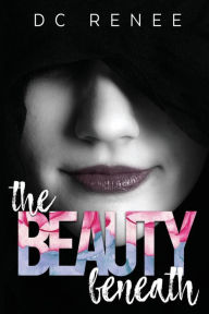 Title: The Beauty Beneath, Author: DC Renee
