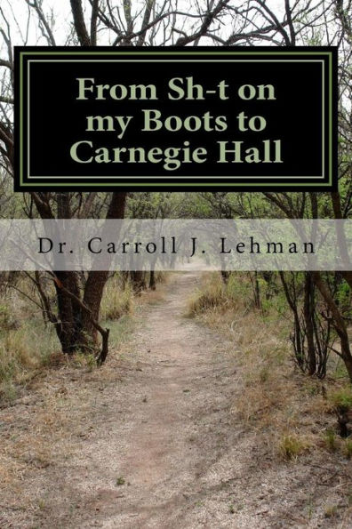 From Sh-t on my Boots to Carnegie Hall: A Memoir of a Pennsylvania Mennonite Farm Boy's personal, spiritual, and musical journey