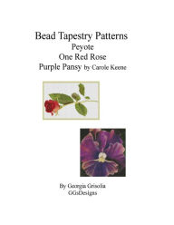 Title: Bead Tapestry Patterns Peyote One Red Rose Purple Pansy by Carole Keene, Author: georgia grisolia