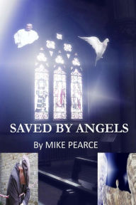 Title: Saved by Angels, Author: Mike Pearce