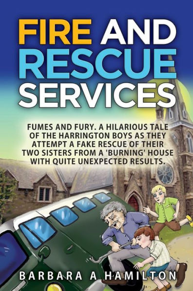 FIre and Rescue Services: FAMES, FUMES and FURY . A hilarious tale of the Harrington boys as they attempt a fake rescue of their two sisters from a 'burning' house with quite unexpected results.