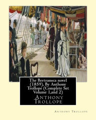 Title: The Bertrams: a novel (1859), By Anthony Trollope (Complete Set Volume 1, and 2), Author: Anthony Trollope