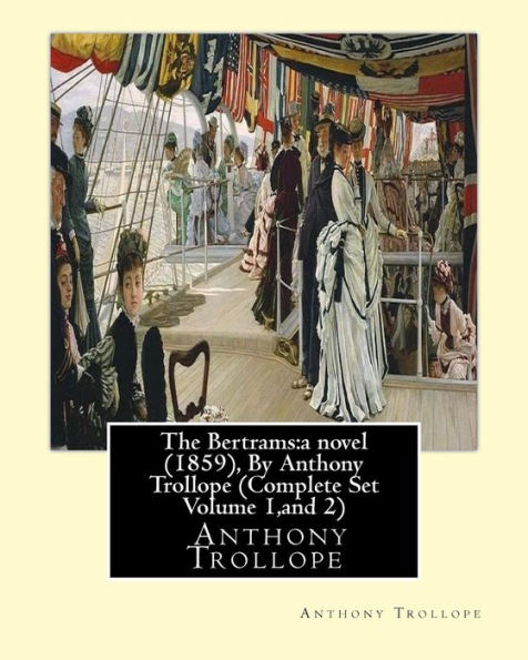 The Bertrams: a novel (1859), By Anthony Trollope (Complete Set Volume 1, and 2)