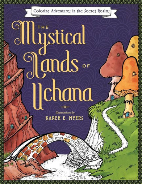 The Mystical Lands of Uchana: Coloring Adventures in the Secret Realms