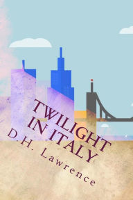 Title: Twilight in Italy, Author: D. H. Lawrence