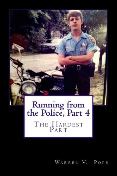 Running from the Police, Part 4: The Hardest Part