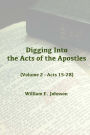 Digging Into the Acts of the Apostles: Volume 2 - Acts 15-28