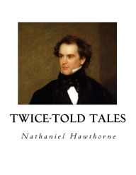 Title: Twice-Told Tales: A Short Story Collection, Author: Nathaniel Hawthorne