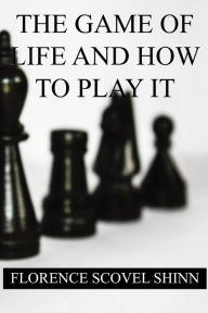 Title: The Game of Life and How to Play it, Author: Florence Scovel Shinn