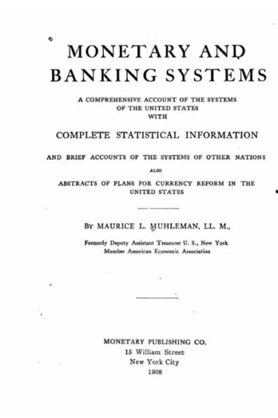 Monetary and banking systems, a comprehensive account of the systems of the United States