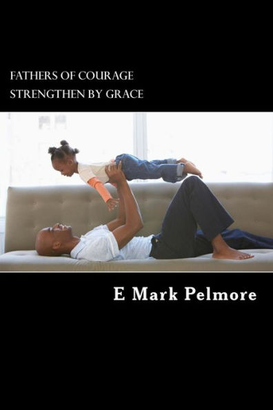 Fathers of Courage: strengthened by grace