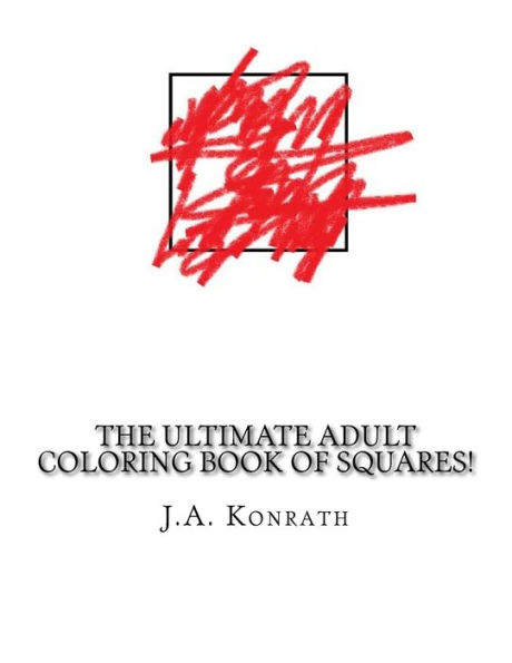 The Ultimate Adult Coloring Book of Squares!: One Hundred Pages of Squares