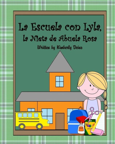 La Escuela con Lyla, la Nieta de Abuela Rosa: A book about school vocabulary in Spanish.