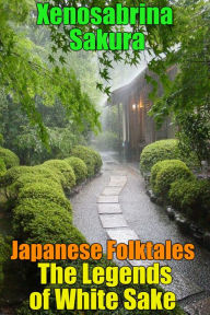 Title: Japanese Folktales The Legends of White Sake, Author: Dino MC47